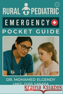 Rural Pediatric Emergency Pocket Guide Mohamed Elgendy 9781069751706 Mohamed Elgendy - książka