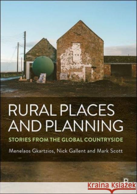 Rural Places and Planning: Stories from the Global Countryside Menelaos Gkartzios Nick Gallent Mark Scott 9781447356370 Policy Press - książka