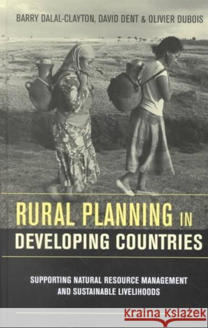 Rural Planning in Developing Countries : Supporting Natural Resource Management and Sustainable Livelihoods Barry Dalal-Clayton David Dent 9781853839382 JAMES & JAMES (SCIENCE PUBLISHERS) LTD - książka