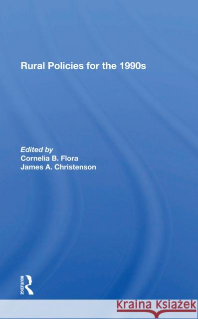 Rural Policies for the 1990s Cornelia Flora James A. Christenson 9780367301828 Routledge - książka