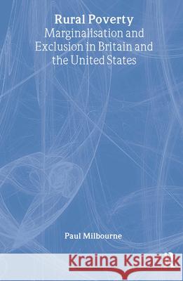 Rural Poverty: Marginalisation and Exclusion in Britain and the United States Paul Milbourne Paul Milbourne  9780415205955 Taylor & Francis - książka