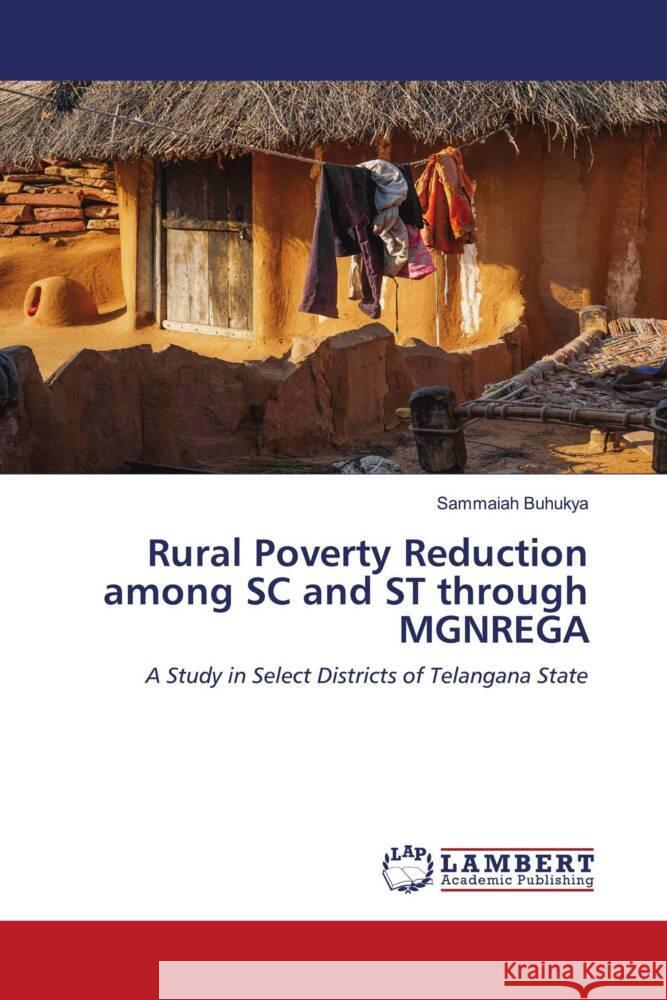 Rural Poverty Reduction among SC and ST through MGNREGA Buhukya, Sammaiah 9786204182520 LAP Lambert Academic Publishing - książka