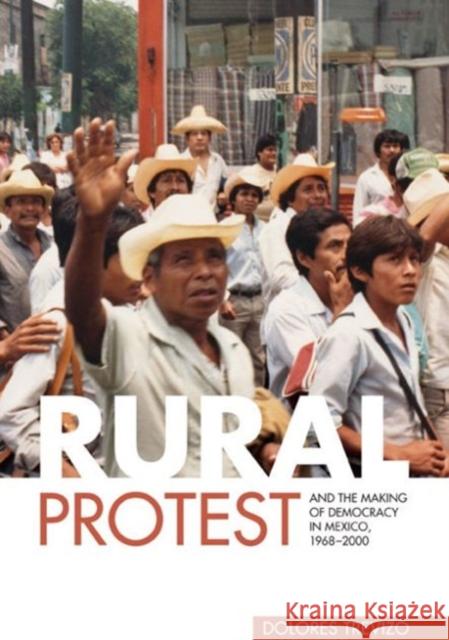 Rural Protest and the Making of Democracy in Mexico, 1968-2000 Dolores Trevizo 9780271037875 Pennsylvania State University Press - książka