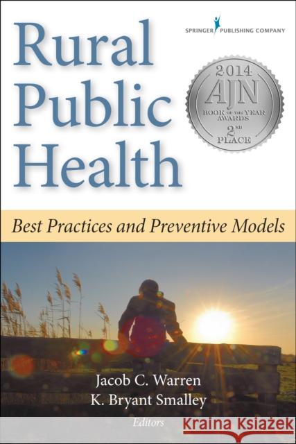 Rural Public Health: Best Practices and Preventive Models K. Bryant Smalley Jacob Warren 9780826108944 Springer Publishing Company - książka
