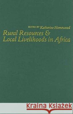 Rural Resources and Local Livelihoods in Africa Katherine Homewood 9781403969309 Palgrave MacMillan - książka
