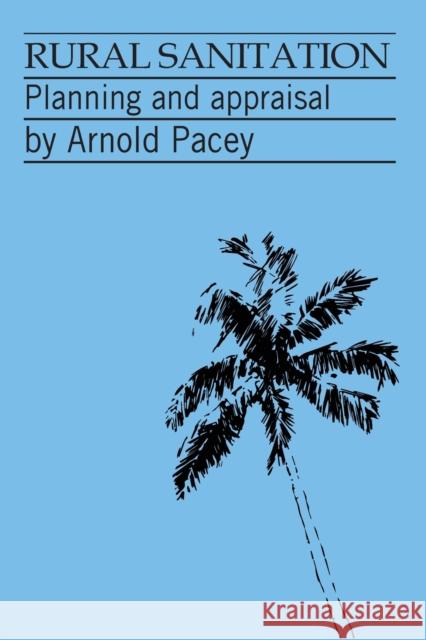 Rural Sanitation: Planning and Appraisal Pacey, Arnold 9780903031721 ITDG Publishing - książka