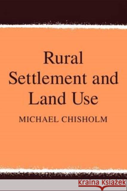 Rural Settlement and Land Use Michael Chisholm 9780202309149 Aldine - książka