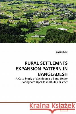 Rural Settlemnts Expansion Pattern in Bangladesh Sujit Sikder 9783639163551 VDM Verlag - książka