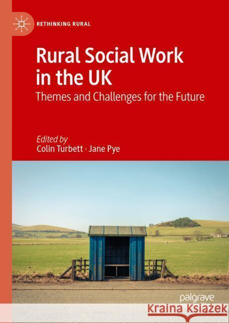 Rural Social Work in the UK: Themes and Challenges for the Future Jane Pye Colin Turbett 9783031524394 Palgrave MacMillan - książka