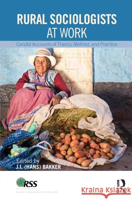 Rural Sociologists at Work: Candid Accounts of Theory, Method, and Practice Johannes Hans Bakker   9781612058689 Taylor and Francis - książka