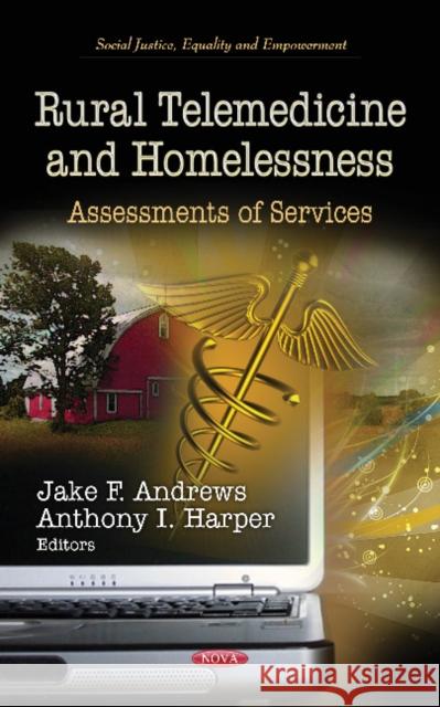 Rural Telemedicine & Homelessness: Assessments of Services Jake F Andrews, Anthony I Harper 9781619429260 Nova Science Publishers Inc - książka