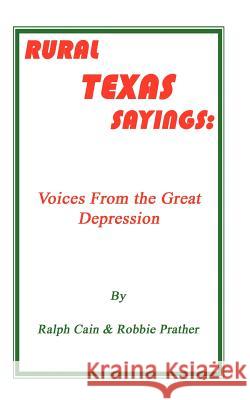 Rural Texas Sayings: Voices from the Great Depression Cain, Ralph 9780759620070 Authorhouse - książka