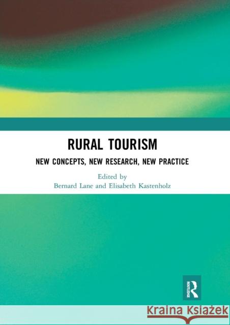 Rural Tourism: New Concepts, New Research, New Practice Bernard Lane Elisabeth Kastenholz 9780367264789 Routledge - książka
