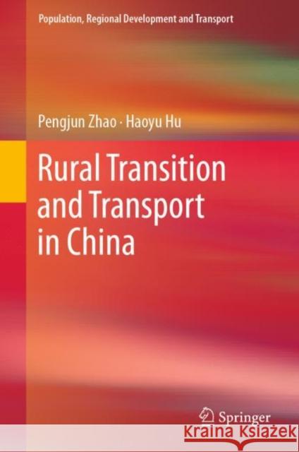 Rural Transition and Transport in China Pengjun Zhao Haoyu Hu 9789811964978 Springer - książka