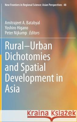 Rural-Urban Dichotomies and Spatial Development in Asia Amitrajeet a. Batabyal Yoshiro Higano Peter Nijkamp 9789811612312 Springer - książka