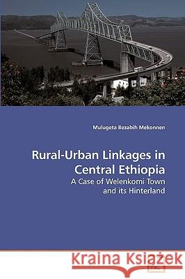 Rural-Urban Linkages in Central Ethiopia Mulugeta Bezabih Mekonnen 9783639213805 VDM Verlag - książka