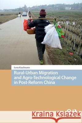 Rural-Urban Migration and Agro-Technological Change in Post-Reform China DR. ENG Lena Kaufmann   9789463729734 Amsterdam University Press - książka