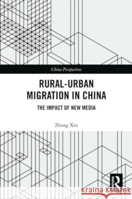 Rural-Urban Migration in China: The Impact of New Media Zheng Xin 9781032431307 Routledge - książka