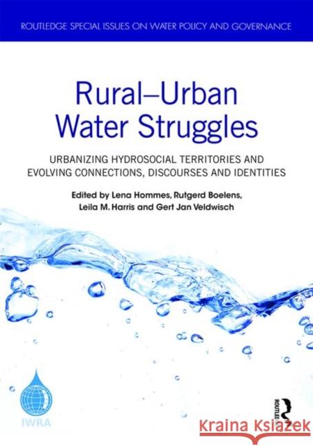 Rural-Urban Water Struggles: Urbanizing Hydrosocial Territories and Evolving Connections, Discourses and Identities Lena Hommes 9780367370046 Routledge - książka