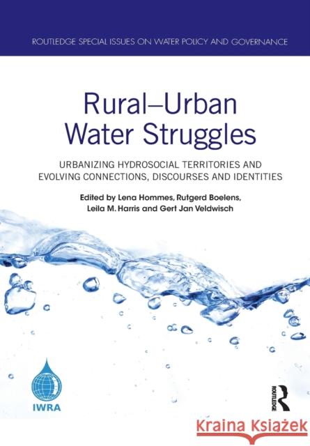 Rural-Urban Water Struggles: Urbanizing Hydrosocial Territories and Evolving Connections, Discourses and Identities Lena Hommes Rutgerd Boelens Leila M. Harris 9781032090177 Routledge - książka