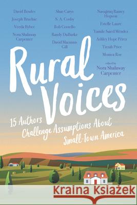 Rural Voices: 15 Authors Challenge Assumptions about Small-Town America Nora Shalaway Carpenter 9781536226065 Candlewick Press (MA) - książka