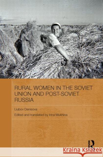 Rural Women in the Soviet Union and Post-Soviet Russia Liubov Denisova Irina Mukhina 9780415838115 Routledge - książka