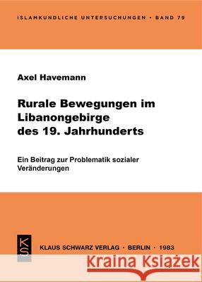 Rurale Bewegungen Im Libanongebirge Des 19. Jahrhunderts: Ein Beitrag Zur Problematik Sozialer Veränderungen Havemann, Axel 9783922968320 Klaus Schwarz - książka