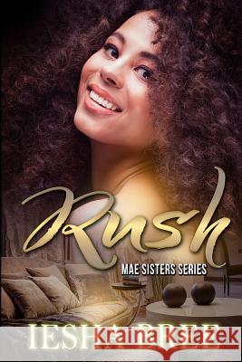 Rush: Mae Sisters Series Iesha Bree 9781973839033 Createspace Independent Publishing Platform - książka