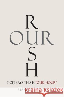 Rush Our: God Says This Is Our Hour Max Gallegos 9781512768695 WestBow Press - książka