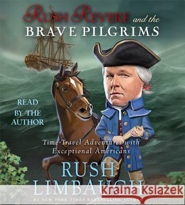 Rush Revere and the Brave Pilgrims: Time-Travel Adventures with Exceptional Americans - audiobook Limbaugh, Rush 9781442369184 Simon & Schuster Audio - książka