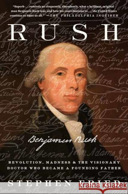 Rush: Revolution, Madness, and Benjamin Rush, the Visionary Doctor Who Became a Founding Father Fried, Stephen 9780804140089 Crown Publishing Group (NY) - książka