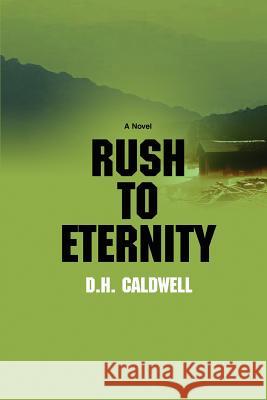 Rush to Eternity D. H. Caldwell 9780595383689 iUniverse - książka
