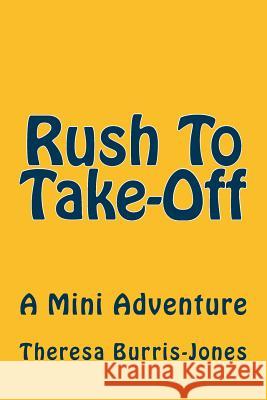 Rush To TakeOff Burris-Jones, Theresa 9781717028860 Createspace Independent Publishing Platform - książka