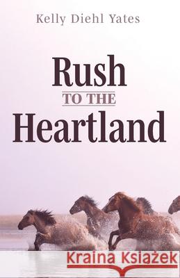 Rush to the Heartland Kelly Diehl Yates 9781666702774 Resource Publications (CA) - książka