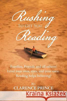 Rushing to Get You Reading: Families, Friends, and All Others Clarence Prince 9781524615994 Authorhouse - książka