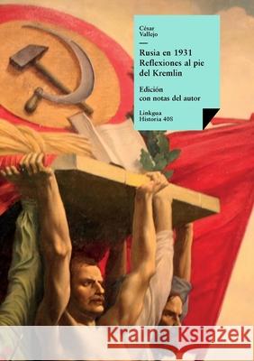 Rusia en 1931: Reflexiones al pie del Kremlin C?sar Vallejo 9788490078143 Linkgua Ediciones - książka