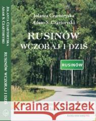 Rusinów wczoraj i dziś Jolanta Czartoryska, Adam S. Czartoryski 9788320558661 Ludowa Spółdzielnia Wydawnicza - książka