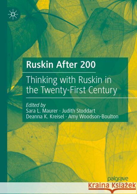 Ruskin After 200: Thinking with Ruskin in the Twenty-First Century Sara L. Maurer Judith Stoddart Deanna K 9783031724626 Palgrave MacMillan - książka