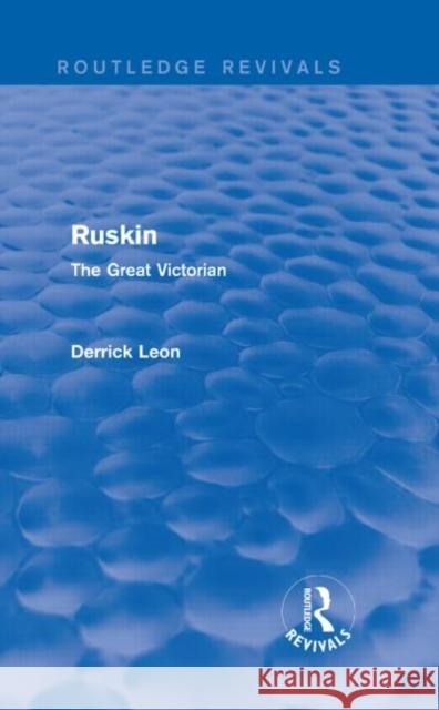 Ruskin: The Great Victorian Derrick Leon 9781138908246 Taylor & Francis Group - książka