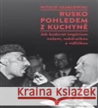 Rusko pohledem z kuchyně Witold Szablowski 9788076750746 Dokořán - książka