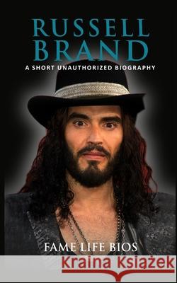 Russell Brand: A Short Unauthorized Biography Fame Life Bios 9781634977814 Fame Life BIOS - książka