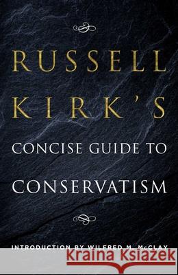 Russell Kirk's Concise Guide to Conservatism Russell Kirk 9781621578789 Gateway Editions - książka