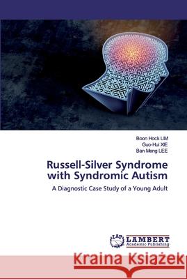 Russell-Silver Syndrome with Syndromic Autism Lim, Boon Hock 9786200460844 LAP Lambert Academic Publishing - książka