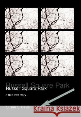 Russell Square Park: a true love story Davis, Susan S. 9780595659296 iUniverse - książka