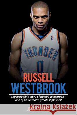 Russell Westbrook: The incredible story of Russell Westbrook-one of basketball's greatest players! Jordan Lowe 9781925989908 Ingram Publishing - książka