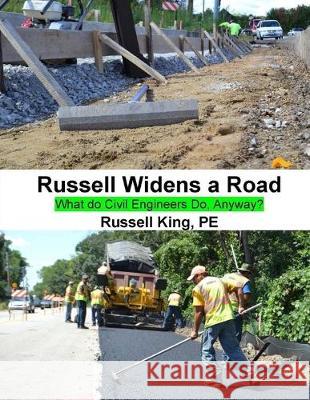 Russell Widens a Road: What Do Civil Engineers Do Anyway? Russell King 9781540547460 Createspace Independent Publishing Platform - książka