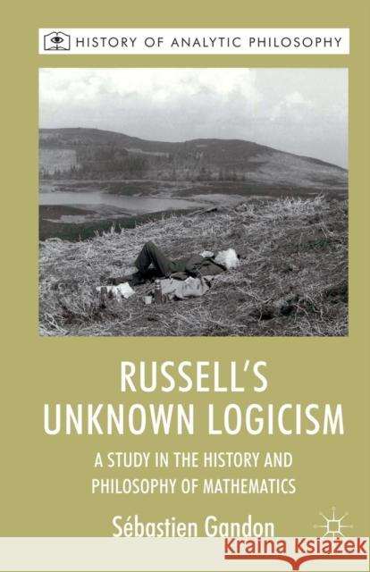 Russell's Unknown Logicism: A Study in the History and Philosophy of Mathematics Gandon, S. 9781349366835 Palgrave Macmillan - książka