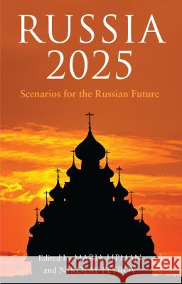 Russia 2025: Scenarios for the Russian Future Lipman, M. 9781137336903 Palgrave MacMillan - książka