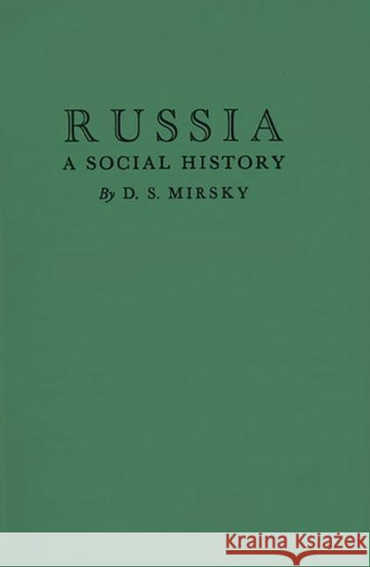 Russia: A Social History Mirsky, D. S. 9780313242960 Greenwood Press - książka