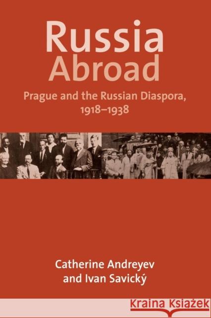 Russia Abroad: Prague and the Russian Diaspora, 1918-1938 Andreyev, Catherine 9780300198027 John Wiley & Sons - książka